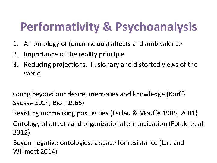 Performativity & Psychoanalysis 1. An ontology of (unconscious) affects and ambivalence 2. Importance of