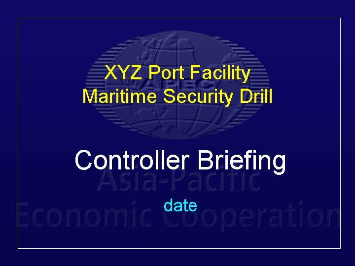 XYZ Port Facility Maritime Security Drill Controller Briefing date 