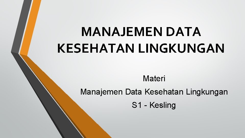MANAJEMEN DATA KESEHATAN LINGKUNGAN Materi Manajemen Data Kesehatan Lingkungan S 1 - Kesling 