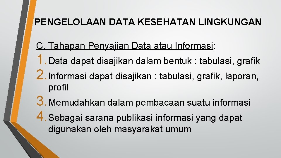 PENGELOLAAN DATA KESEHATAN LINGKUNGAN C. Tahapan Penyajian Data atau Informasi: 1. Data dapat disajikan