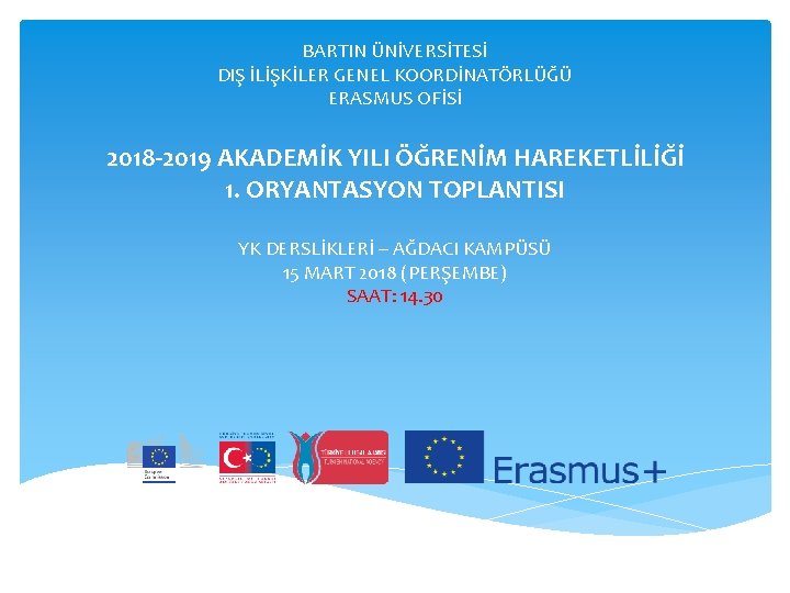 BARTIN ÜNİVERSİTESİ DIŞ İLİŞKİLER GENEL KOORDİNATÖRLÜĞÜ ERASMUS OFİSİ 2018 -2019 AKADEMİK YILI ÖĞRENİM HAREKETLİLİĞİ