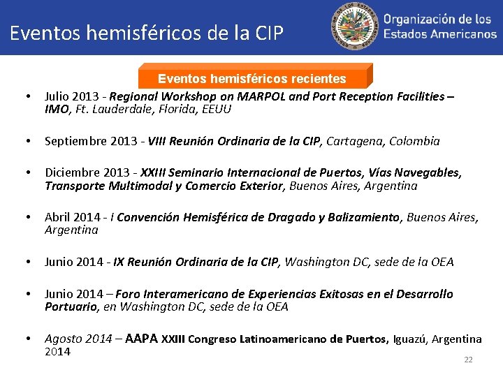 Eventos hemisféricos de la CIP recientes • Julio 2013 - Regional Workshop on MARPOL