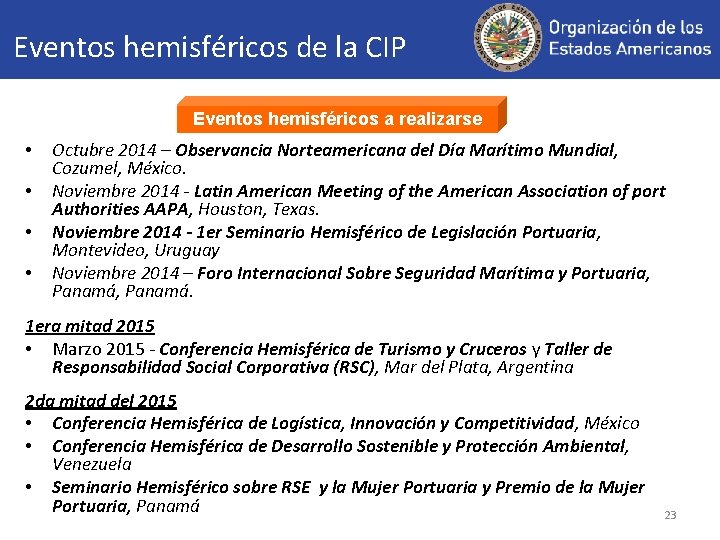 Eventos hemisféricos de la CIP Eventos hemisféricos a realizarse • • Octubre 2014 –