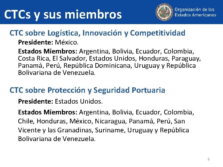 CTCs y sus miembros CTC sobre Logística, Innovación y Competitividad Presidente: México. Estados Miembros: