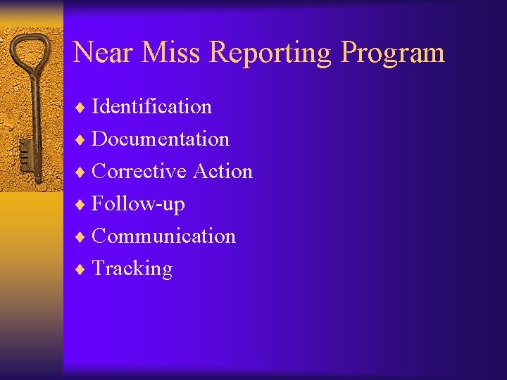 Near Miss Reporting Program ¨ Identification ¨ Documentation ¨ Corrective Action ¨ Follow-up ¨