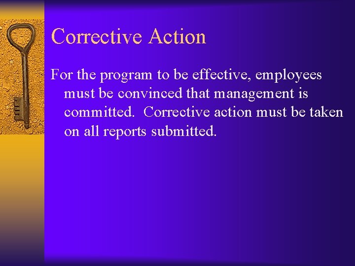 Corrective Action For the program to be effective, employees must be convinced that management