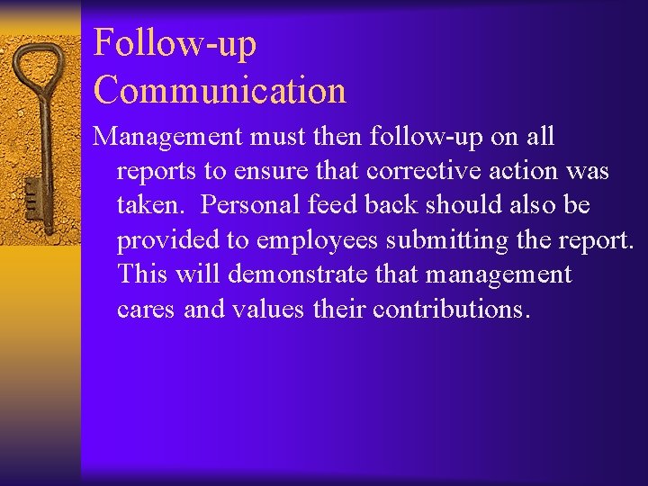 Follow-up Communication Management must then follow-up on all reports to ensure that corrective action
