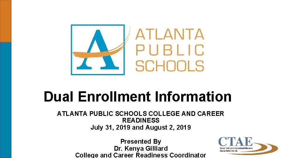 Dual Enrollment Information ATLANTA PUBLIC SCHOOLS COLLEGE AND CAREER READINESS July 31, 2019 and