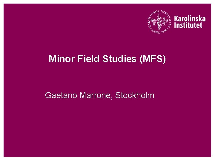 Minor Field Studies (MFS) Gaetano Marrone, Stockholm 