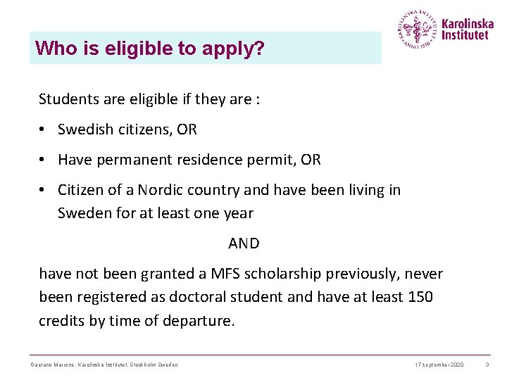 Who is eligible to apply? Students are eligible if they are : • Swedish