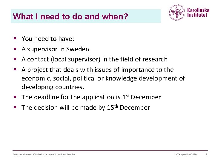 What I need to do and when? You need to have: A supervisor in