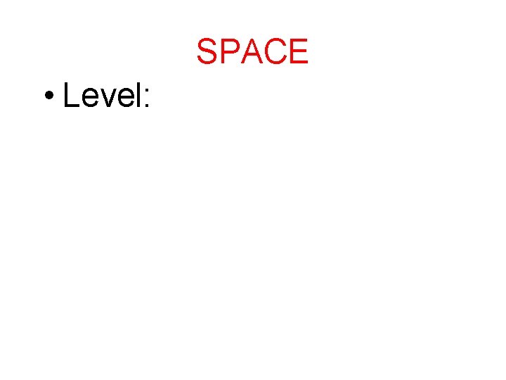 SPACE • Level: 