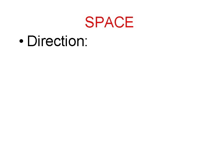 SPACE • Direction: SPACE • Direction: