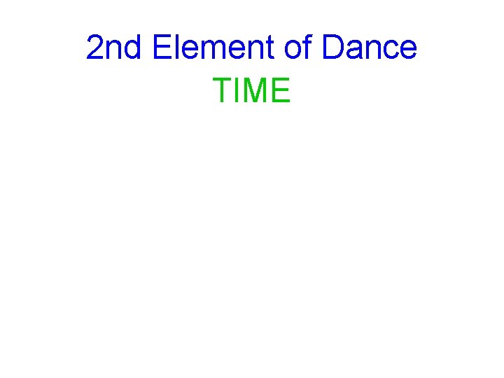 2 nd Element of Dance TIME 