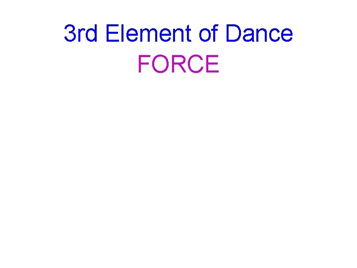 3 rd Element of Dance FORCE 