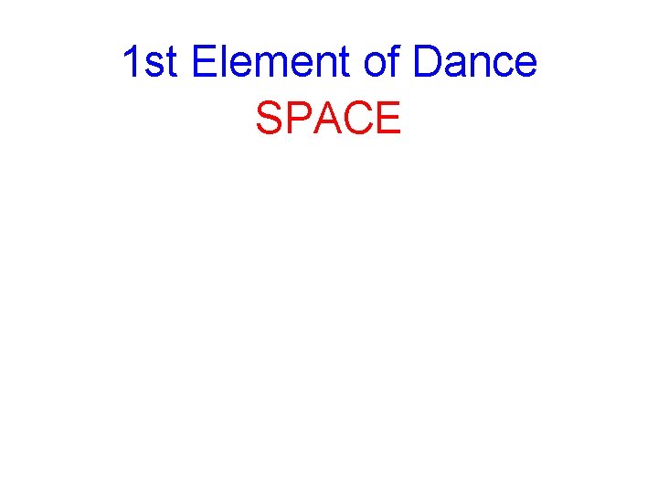 1 st Element of Dance SPACE 
