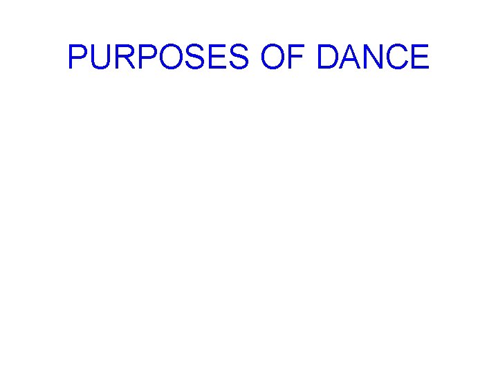 PURPOSES OF DANCE 