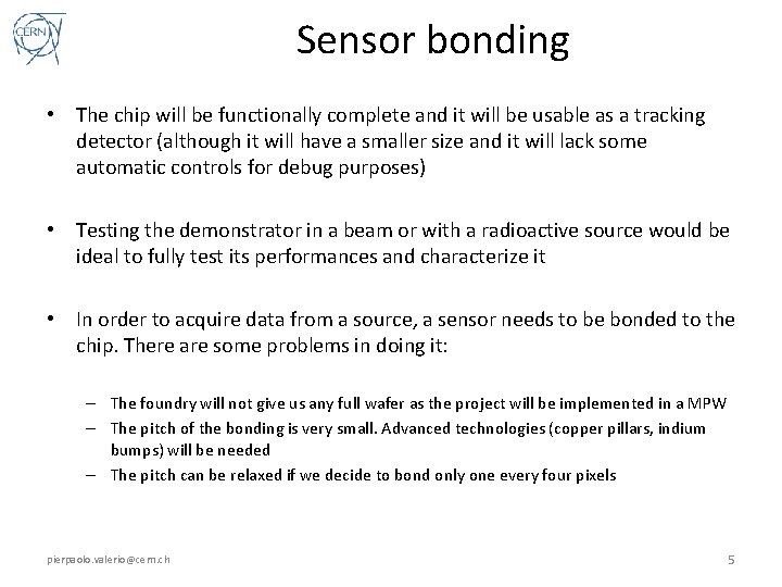 Sensor bonding • The chip will be functionally complete and it will be usable Sensor bonding • The chip will be functionally complete and it will be usable