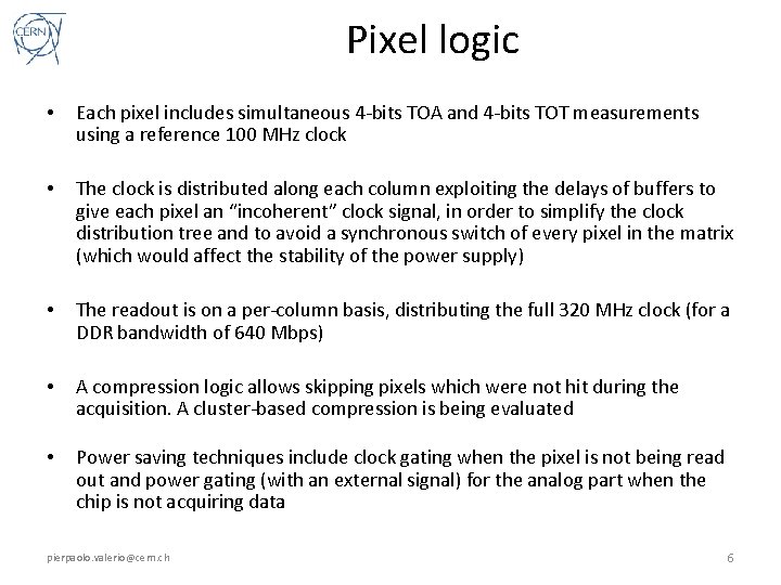 Pixel logic • Each pixel includes simultaneous 4 -bits TOA and 4 -bits TOT Pixel logic • Each pixel includes simultaneous 4 -bits TOA and 4 -bits TOT
