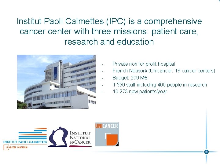 Institut Paoli Calmettes (IPC) is a comprehensive cancer center with three missions: patient care,