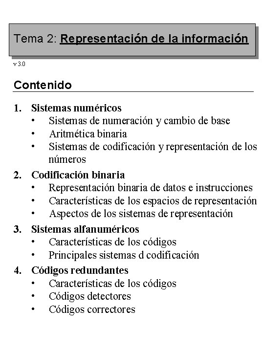 Tema 2: Representación de la información v 3. 0 Contenido 1. Sistemas numéricos •