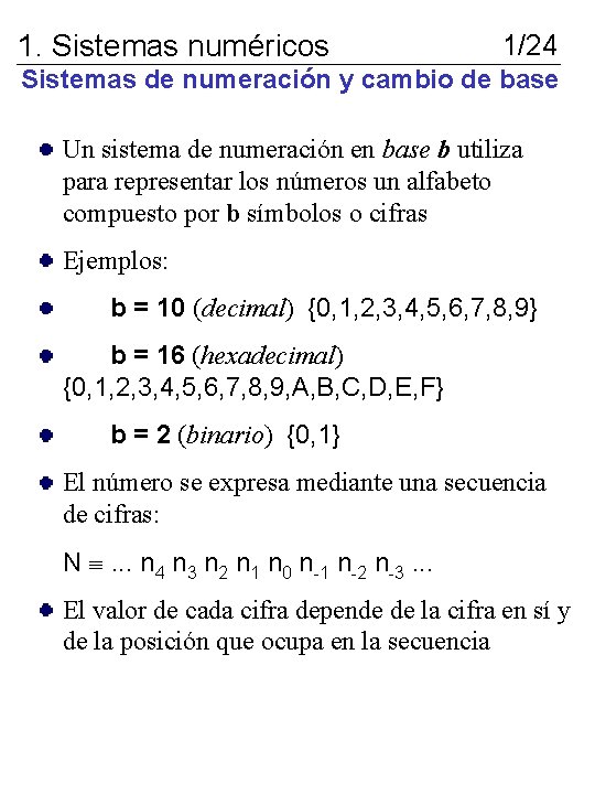 1. Sistemas numéricos 1/24 Sistemas de numeración y cambio de base Un sistema de