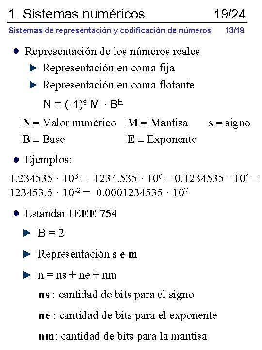1. Sistemas numéricos 19/24 Sistemas de representación y codificación de números 13/18 Representación de