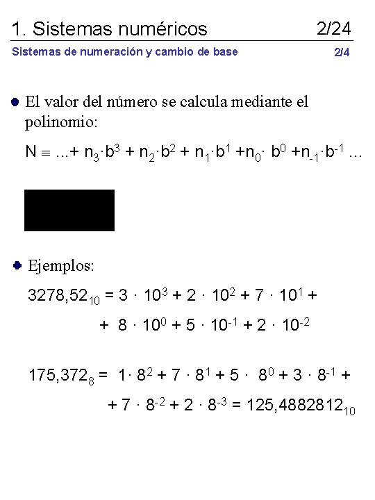 1. Sistemas numéricos 2/24 Sistemas de numeración y cambio de base 2/4 El valor