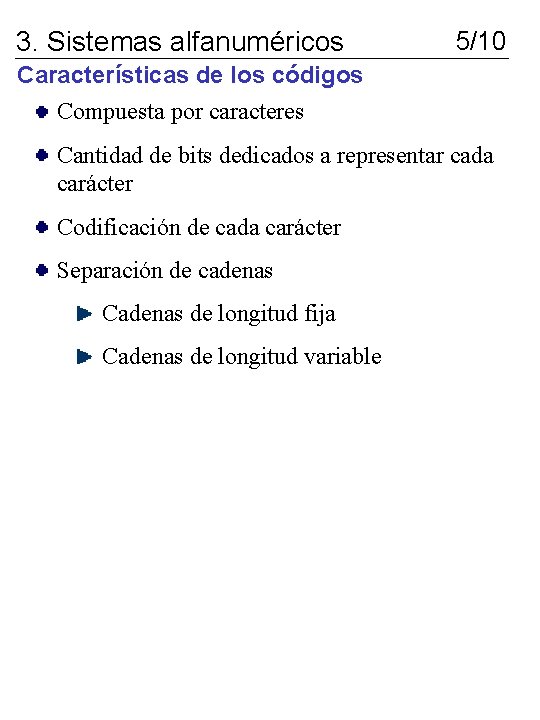 3. Sistemas alfanuméricos 5/10 Características de los códigos Compuesta por caracteres Cantidad de bits