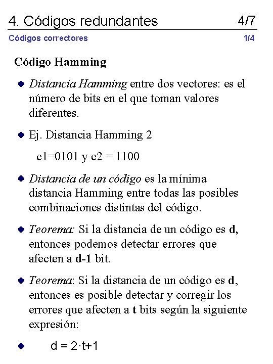 4. Códigos redundantes 4/7 Códigos correctores 1/4 Código Hamming Distancia Hamming entre dos vectores: