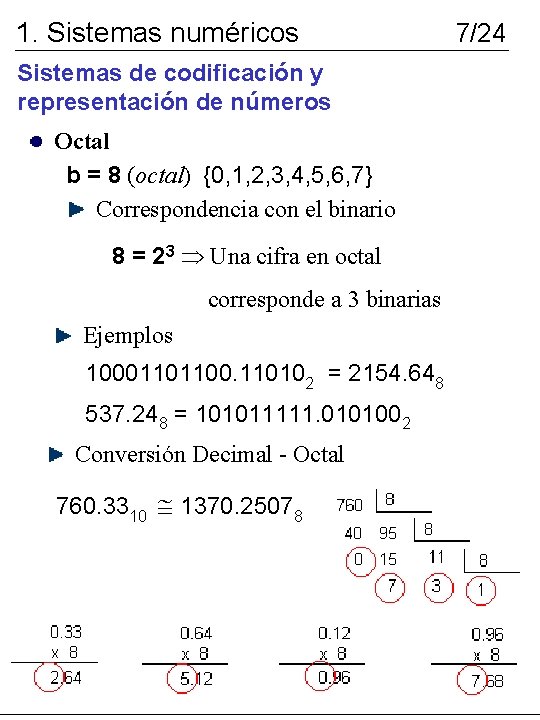 1. Sistemas numéricos Sistemas de codificación y representación de números Octal b = 8