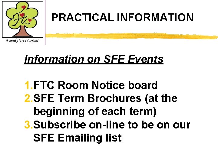 PRACTICAL INFORMATION Information on SFE Events 1. FTC Room Notice board 2. SFE Term