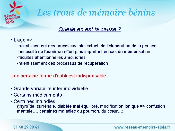 Les trous de mémoire bénins Quelle en est la cause ? • L’âge =>