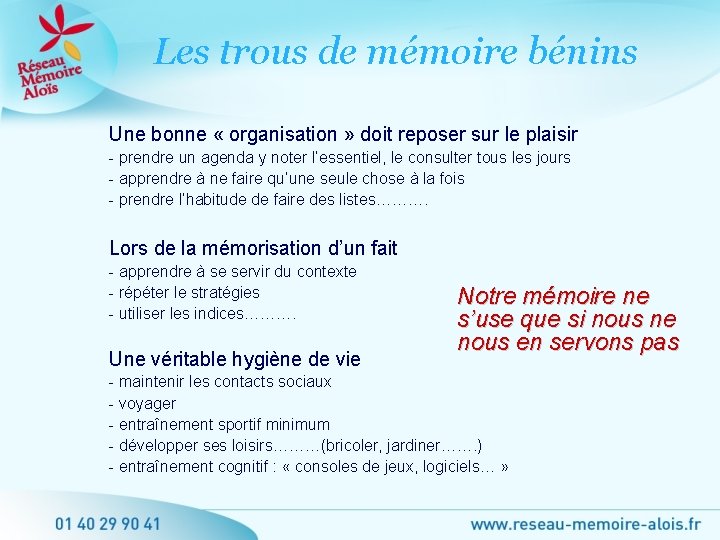 Les trous de mémoire bénins Une bonne « organisation » doit reposer sur le