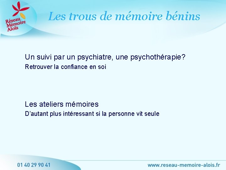 Les trous de mémoire bénins Un suivi par un psychiatre, une psychothérapie? Retrouver la