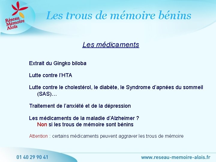 Les trous de mémoire bénins Les médicaments Extrait du Gingko biloba Lutte contre l’HTA