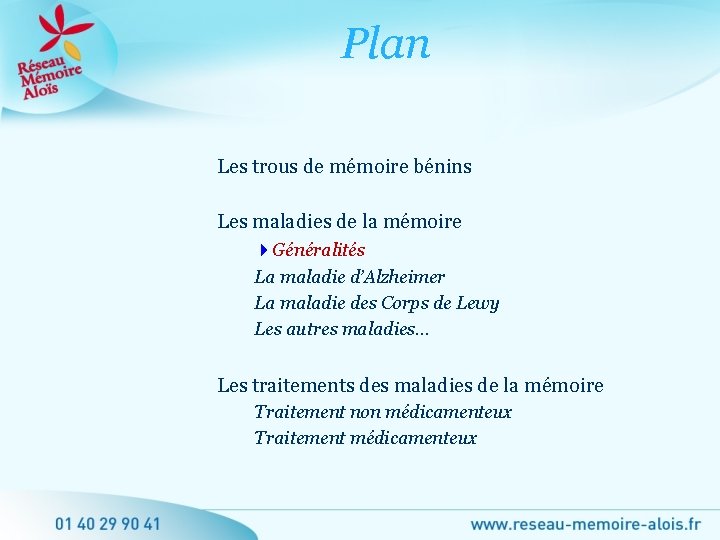 Plan Les trous de mémoire bénins Les maladies de la mémoire Généralités La maladie