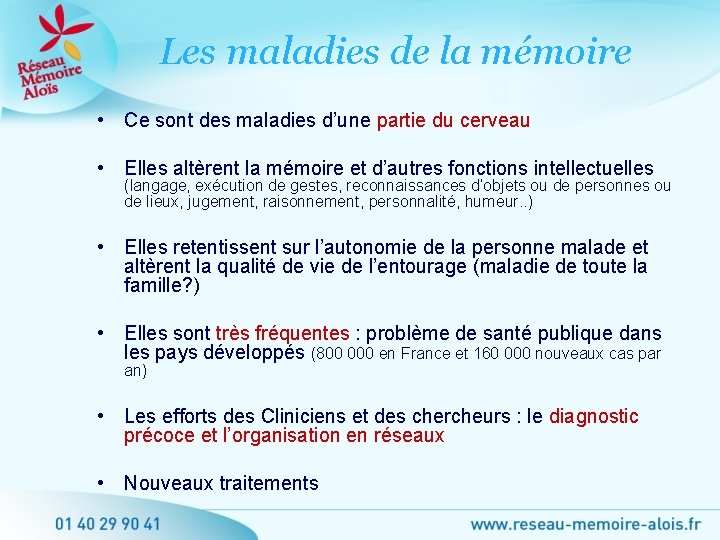 Les maladies de la mémoire • Ce sont des maladies d’une partie du cerveau