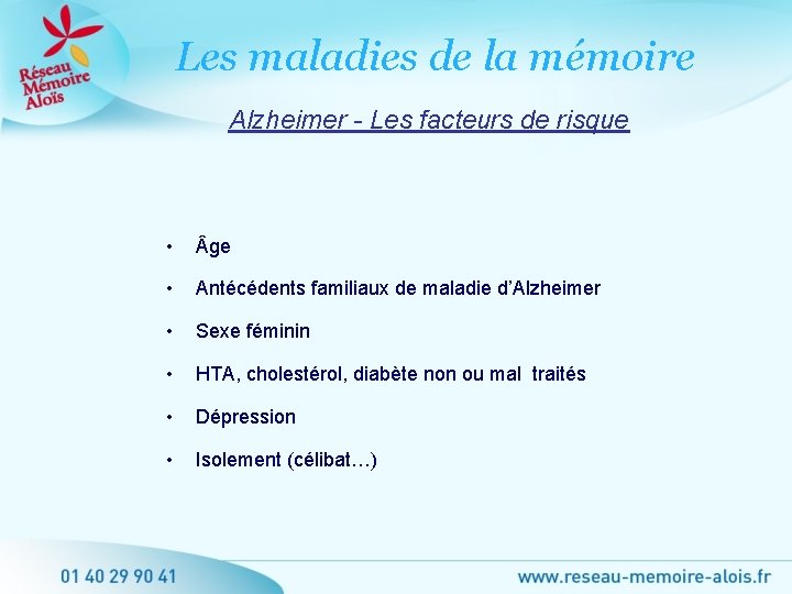 Les maladies de la mémoire Alzheimer - Les facteurs de risque • ge •