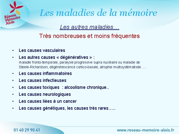 Les maladies de la mémoire Les autres maladies… Très nombreuses et moins fréquentes •