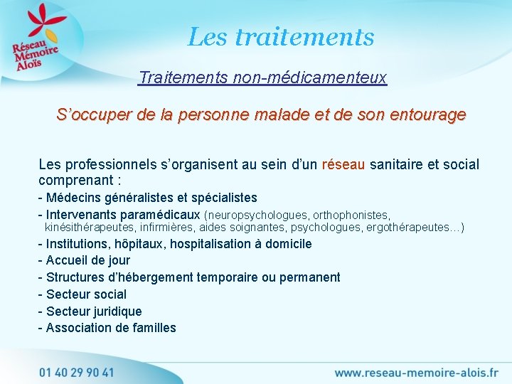 Les traitements Traitements non-médicamenteux S’occuper de la personne malade et de son entourage Les