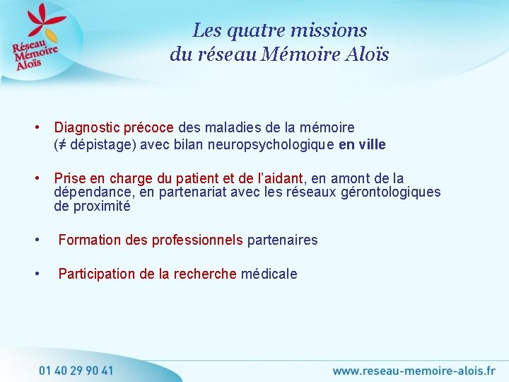 Les quatre missions du réseau Mémoire Aloïs • Diagnostic précoce des maladies de la