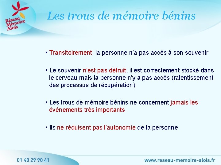 Les trous de mémoire bénins • Transitoirement, la personne n’a pas accès à son