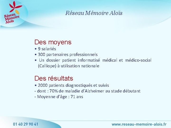 Réseau Mémoire Aloïs Des moyens • 9 salariés • 300 partenaires professionnels • Un