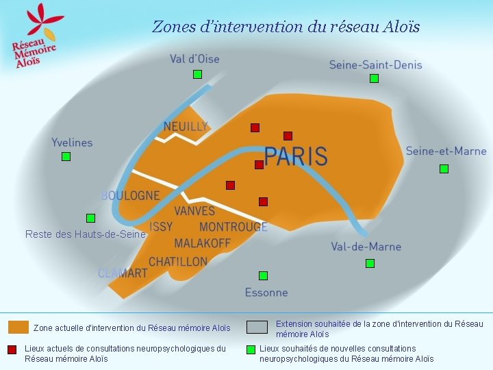 Zones d’intervention du réseau Aloïs Reste des Hauts-de-Seine Zone actuelle d’intervention du Réseau mémoire