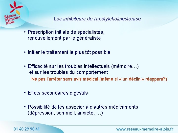 Les inhibiteurs de l’acétylcholinesterase • Prescription initiale de spécialistes, renouvellement par le généraliste •