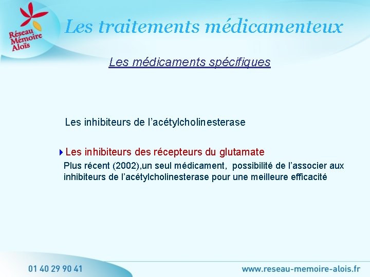 Les traitements médicamenteux Les médicaments spécifiques Les inhibiteurs de l’acétylcholinesterase Les inhibiteurs des récepteurs