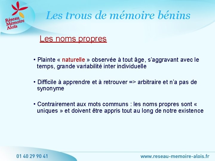 Les trous de mémoire bénins Les noms propres • Plainte « naturelle » observée