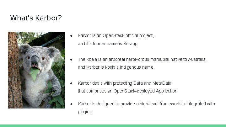 What’s Karbor? ● Karbor is an Open. Stack official project, and it’s former name