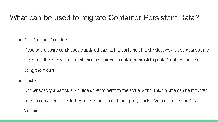 What can be used to migrate Container Persistent Data? ● Data Volume Container If